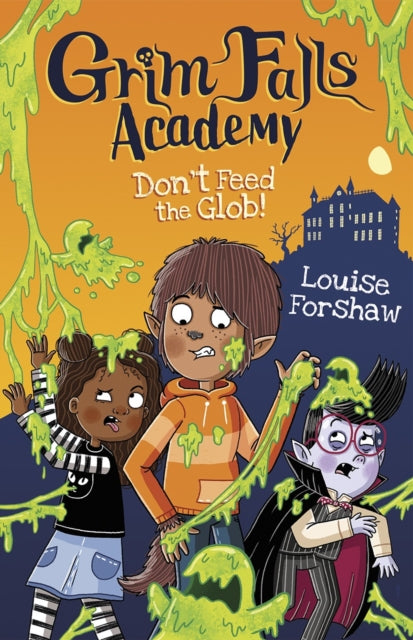 Book cover of: Don't Feed the Glob!. By: FORSHAW, LOUISE