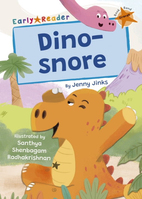 Book cover of: Dino-snore. By: Jenny Jinks; Santhya Shenbagam Radhakris