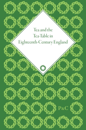 Tea and the Tea-Table in Eighteenth-Century England