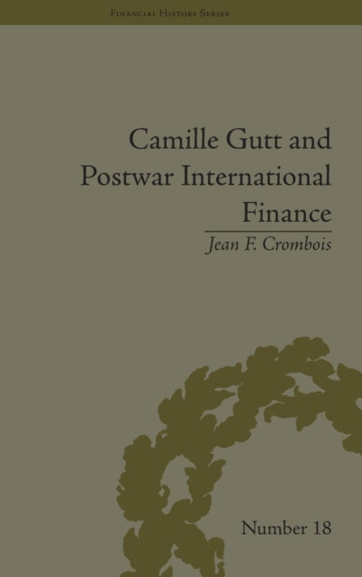 Book cover of: Camille Gutt and Postwar International Finance. By: Jean F. Crombois