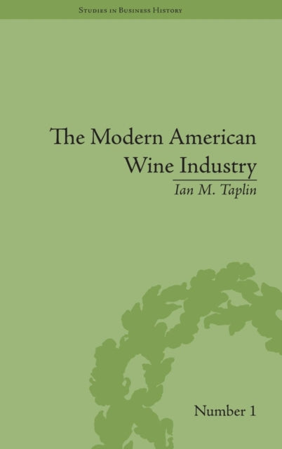 Book cover of: Modern American Wine Industry. By: Ian M. Taplin