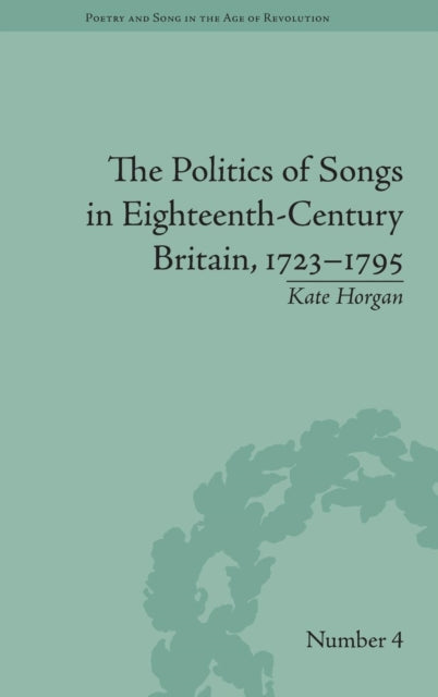 Book cover of: Politics of Songs in Eighteenth-Century Britain, 1723?1795. By: Kate Horgan