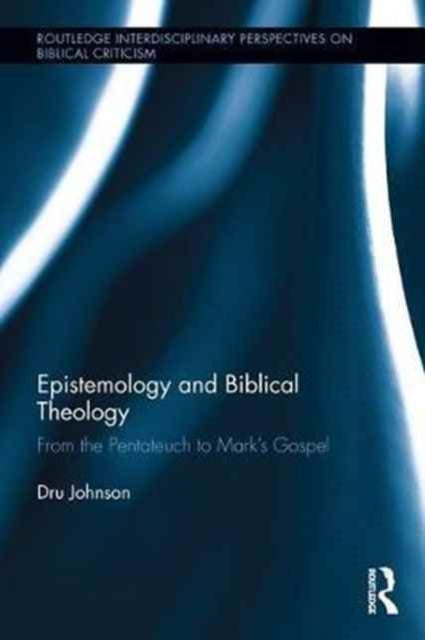 Book cover of: Epistemology and Biblical Theology. By: Dru Johnson
