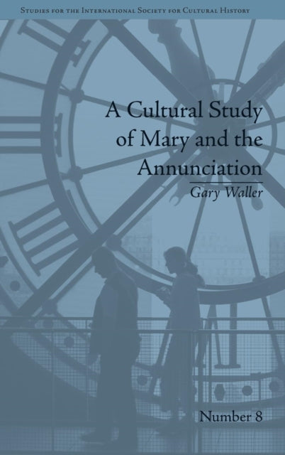Book cover of: Cultural Study of Mary and the Annunciation. By: Gary Waller