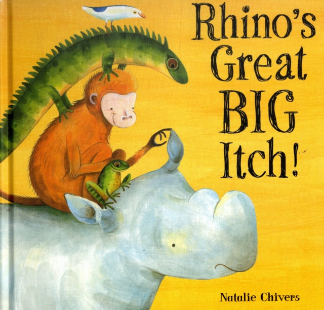 Book cover of: Rhino's Great Big Itch!. By: Natalie Chivers