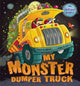 Book cover of: My Monster Dumper Truck. By: Steve Smallman