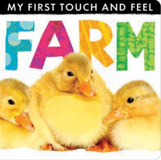 Book cover of: My First Touch and Feel: Farm. By: Little Tiger Press