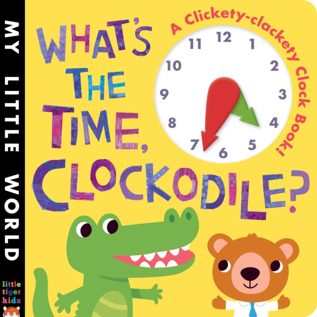 Book cover of: What's the Time, Clockodile?. By: Fhiona Galloway