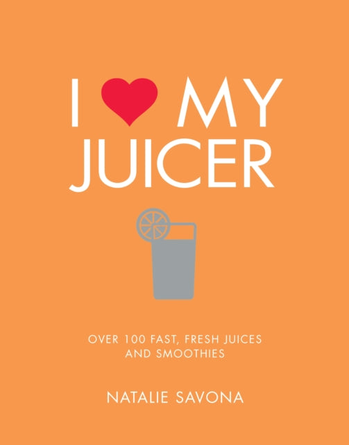 Book cover of: I Love My Juicer. By: Natalie Savona