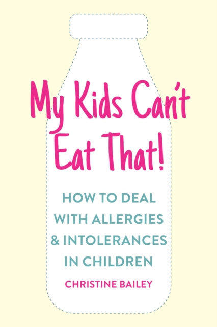 Book cover of: My Kids Can't Eat That!. By: Christine Bailey