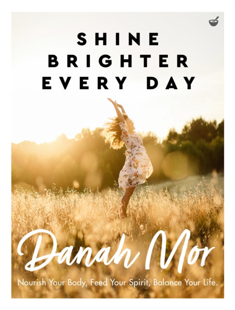 Book cover of: Shine Brighter, Every Day. By: Danah Mor