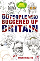 Book cover of: 50 People Who Buggered Up Britain