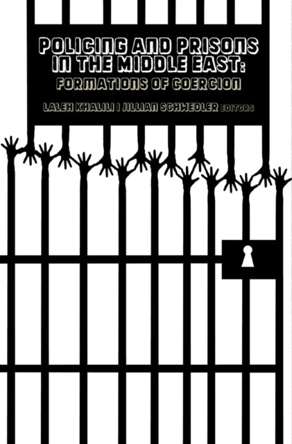 Book cover of: Policing and Prisons in the Middle East. By: Laleh Khalili