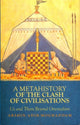 Book cover of: Metahistory of the Clash of Civilisations. By: Arshin Adib-Moghaddam
