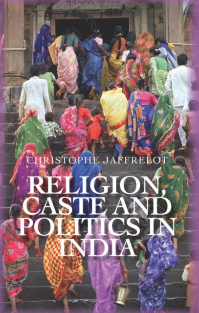 Book cover of: Religion, Caste and Politics in India. By: Christophe Jaffrelot