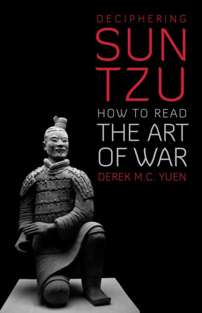 Book cover of: Deciphering Sun Tzu. By: Derek M. C. Yuen