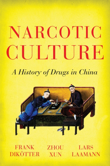 Book cover of: Narcotic Culture. By: Frank Dikötter
