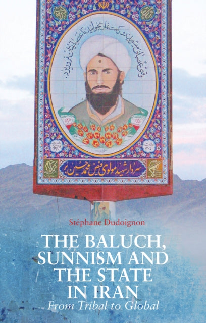 Book cover of: Baluch, Sunnism and the State in Iran. By: Stephane A. Dudoignon