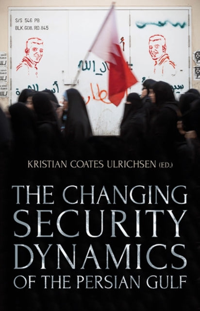 Book cover of: Changing Security Dynamics of the Persian Gulf. By: Kristian Coates Ulrichsen