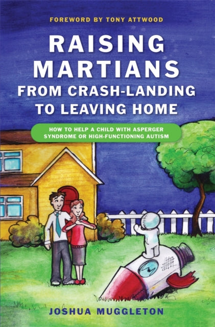 Book cover of: Raising Martians - from Crash-landing to Leaving Home. By: Joshua Muggleton