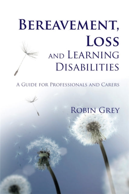 Book cover of: Bereavement, Loss and Learning Disabilities. By: Robin Grey
