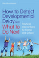Book cover of: How to Detect Developmental Delay and What to Do Next. By: Mary Mountstephen