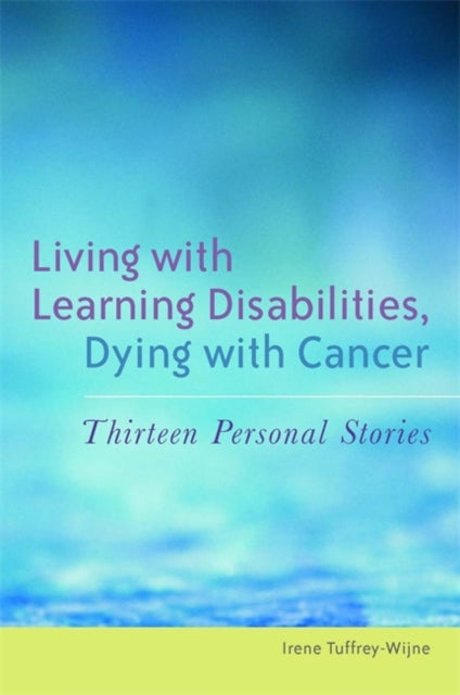 Book cover of: Living with Learning Disabilities, Dying with Cancer. By: Irene Tuffrey-Wijne