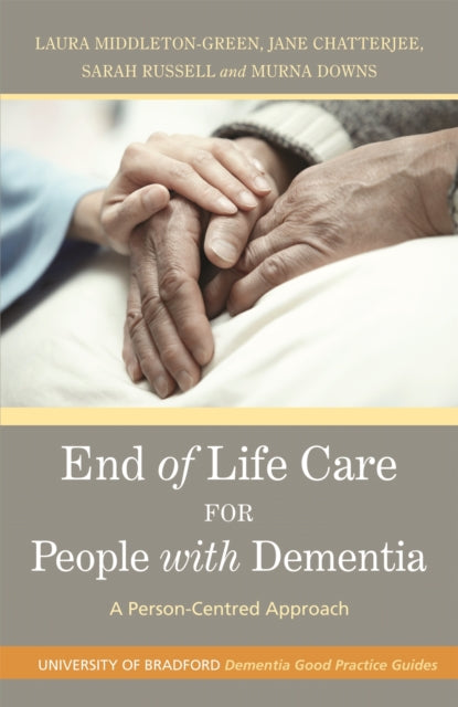 Book cover of: End of Life Care for People with Dementia. By: Murna Downs