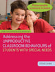 Book cover of: Addressing the Unproductive Classroom Behaviours of Students with Special Needs. By: Stephen J. Chinn