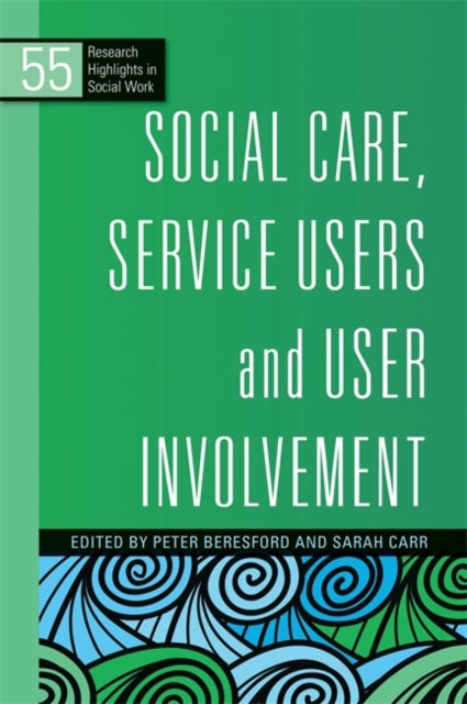 Book cover of: Social Care, Service Users and User Involvement. By: Peter Beresford