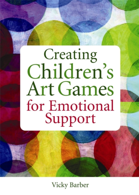 Book cover of: Creating Children's Art Games for Emotional Support. By: Vicky Barber