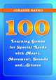 Book cover of: 100 Learning Games for Special Needs with Music, Movement, Sounds and...Silence