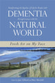 Book cover of: Transforming the Quality of Life for People with Dementia through Contact with the Natural World. By: Jane Gilliard