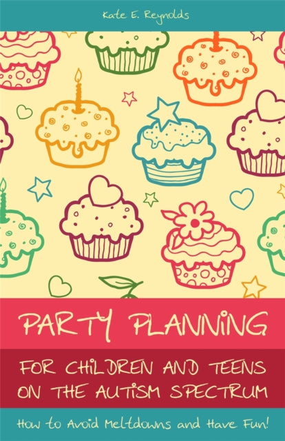 Book cover of: Party Planning for Children and Teens on the Autism Spectrum. By: Kate E. Reynolds