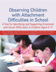 Book cover of: Observing Children with Attachment Difficulties in School