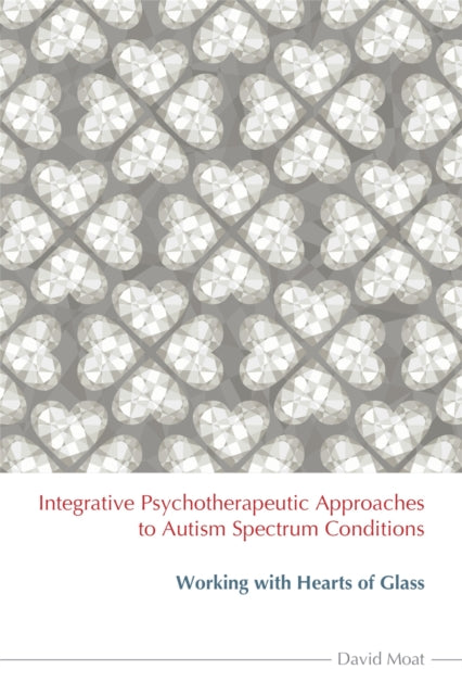 Book cover of: Integrative Psychotherapeutic Approaches to Autism Spectrum Conditions