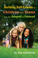Book cover of: Building Self-Esteem in Children and Teens Who Are Adopted or Fostered. By: Sue Cornbluth