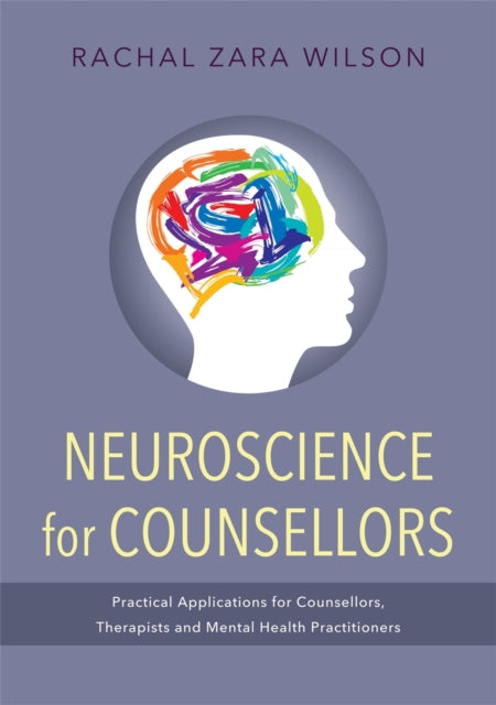 Book cover of: Neuroscience for Counsellors. By: Rachal Zara Wilson