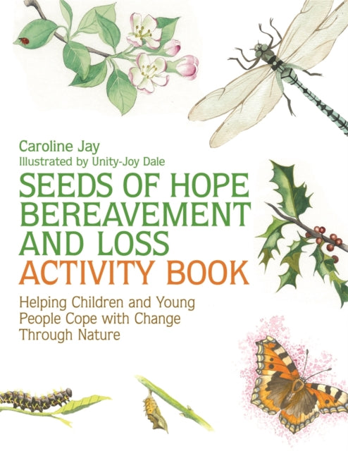Book cover of: Seeds of Hope Bereavement and Loss Activity Book. By: Caroline Jay