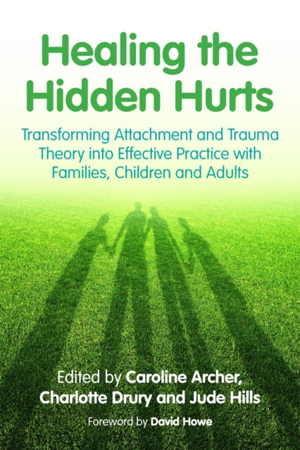 Book cover of: Healing the Hidden Hurts. By: Caroline Archer