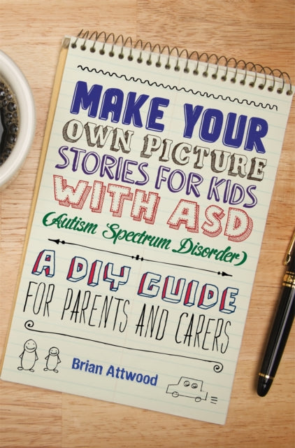 Book cover of: Make Your Own Picture Stories for Kids with ASD (Autism Spectrum Disorder). By: Brian Attwood