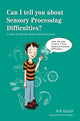 Book cover of: Can I tell you about Sensory Processing Difficulties?. By: Sue Allen