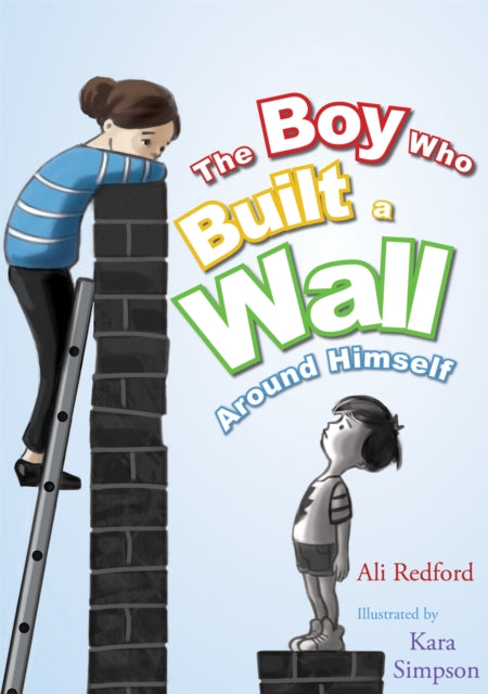 Book cover of: Boy Who Built a Wall Around Himself. By: Ali Redford