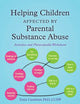 Book cover of: Helping Children Affected by Parental Substance Abuse. By: Tonia Caselman