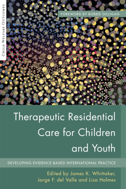 Book cover of: Therapeutic Residential Care for Children and Youth. By: James K. Whittaker