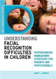Book cover of: Understanding Facial Recognition Difficulties in Children. By: Nancy Mindick
