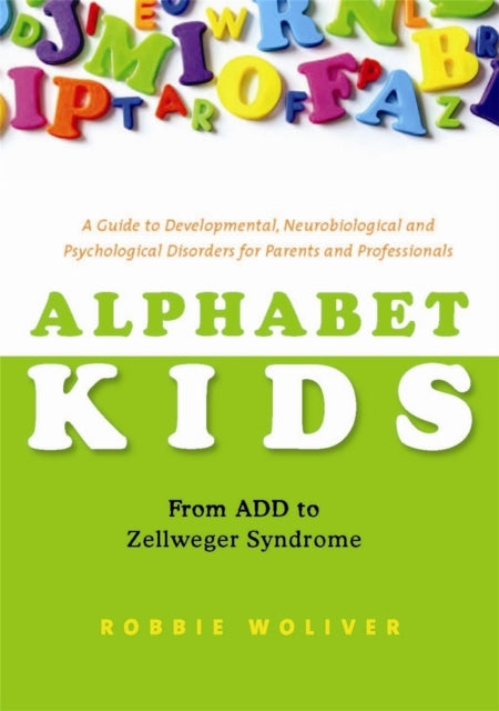 Book cover of: Alphabet Kids - From ADD to Zellweger Syndrome. By: Robbie Woliver