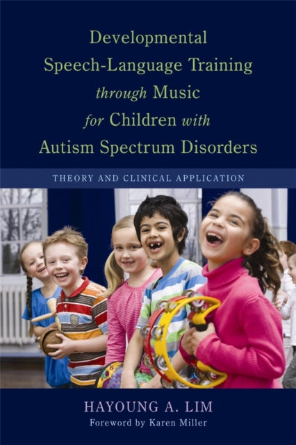 Book cover of: Developmental Speech-Language Training through Music for Children with Autism Spectrum Disorders. By: Hayoung A. Lim