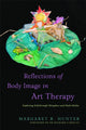 Book cover of: Reflections of Body Image in Art Therapy. By: Margaret R. Hunter