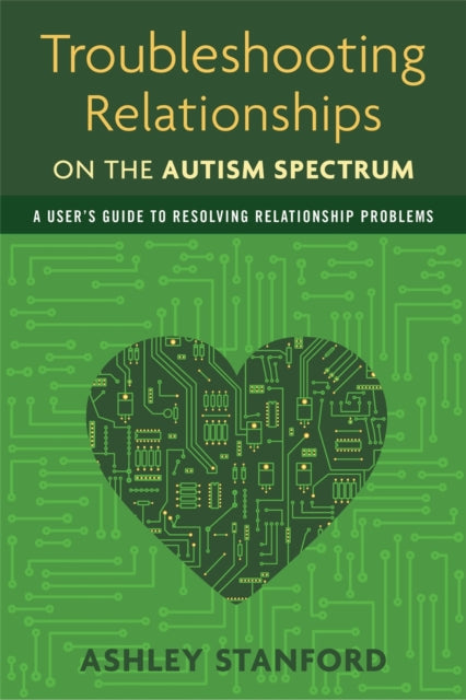 Book cover of: Troubleshooting Relationships on the Autism Spectrum. By: Ashley Stanford